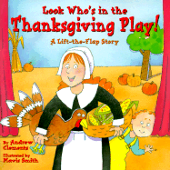 Look Who's in the Thanksgiving Play!: A Lift-The-Flap Story