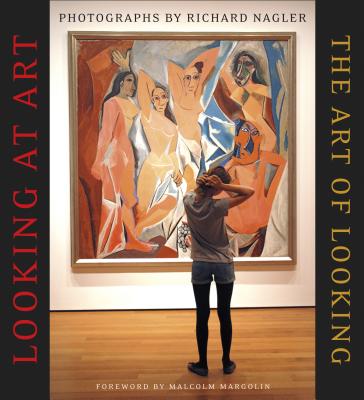 Looking at Art, the Art of Looking - Margolin, Malcolm, and Nagler, Richard (Photographer)