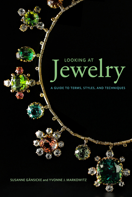 Looking at Jewelry: A Guide to Terms, Styles, and Techniques - Gansicke, Susanne, and Markowitz, Yvonne J