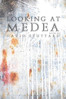 Looking at Medea: Essays and a translation of Euripides' tragedy - Stuttard, David (Editor)