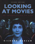 Looking at Movies: An Introduction to Film, Second Edition