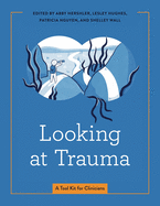 Looking at Trauma: A Tool Kit for Clinicians