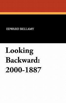 Looking Backward: 2000-1887 - Bellamy, Edward