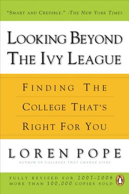 Looking Beyond the Ivy League: Finding the College That's Right for You - Pope, Loren