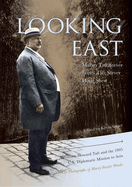 Looking East: William Howard Taft and the 1905 U.S. Diplomatic Mission to Asia: The Photographs of Harry Fowler Woods