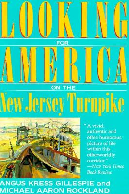 Looking for America on the New Jersey Turnpike - Gillespie, Angus Kress, and Rockland, Michael Aaron