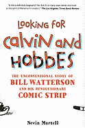 Looking for Calvin and Hobbes: The Unconventional Story of Bill Watterson and His Revolutionary Comic Strip