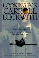 Looking for Carroll Beckwith: The True Stories of a Detective's Search for His Past