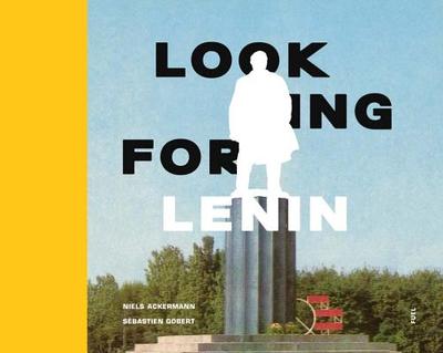 Looking for Lenin - Ackermann, Niels (Photographer), and Murray, Damon (Editor), and Sorrell, Stephen (Editor)