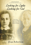 Looking for Lydia; Looking for God: From 2014 to the Civil War, the Journey of Thirteen Women