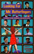 Looking for Mr. Butterfingers: A Comedy of Love, Videodates and Nuclear Waste - Kitcho, Catherine