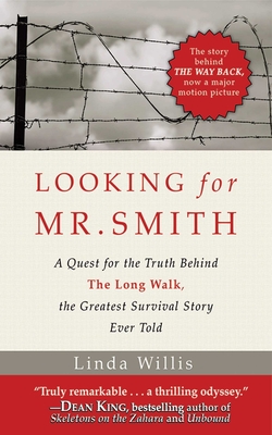 Looking for Mr. Smith: Seeking the Truth Behind the Long Walk, the Greatest Survival Story Ever Told - Willis, Linda