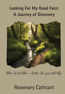 Looking For My Good Face: A Journey of Discovery