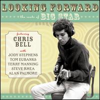 Looking Forward: The Roots of Big Star - Chris Bell