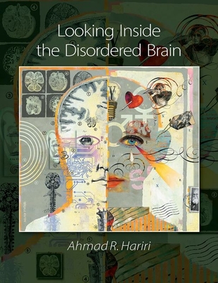 Looking Inside the Disordered Mind - Hariri, Ahmad