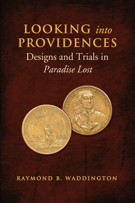 Looking Into Providences: Designs and Trials in Paradise Lost - Waddington, Raymond