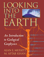Looking Into the Earth: An Introduction to Geological Geophysics