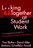 Looking Together at Students' Work: A Companion Guide to Assessing Student Learning - Blythe, Tina, and Allen, David, and Powell, Barbara