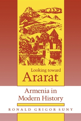 Looking Toward Ararat: Armenia in Modern History - Suny, Ronald Grigor