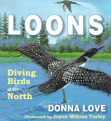 Loons: Diving Birds of the North - Love, Donna