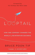 Looptail: How one company changed the world by reinventing business