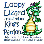 Loopy Lizard and the King's Pardon - Kimber, Lee, and Elder, Paul
