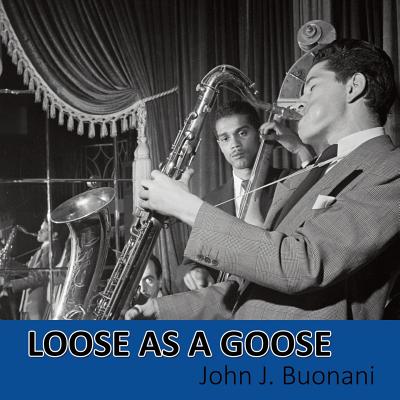 Loose as a Goose - Buonani, John J