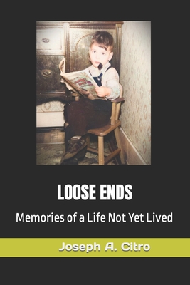 Loose Ends: Memories of a Life Not Yet Lived - Defilippi, Jim, and Citro, Joseph A