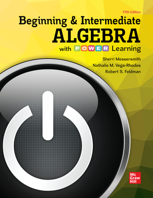 Loose Leaf Beginning & Intermediate Algebra with Power Learning, 5e - Messersmith, Sherri, Professor, and Vega-Rhodes, Nathalie, and Feldman, Robert S