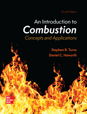 Loose Leaf for an Introduction to Combustion: Concepts and Applications - Turns, Stephen R, and Haworth, Daniel C