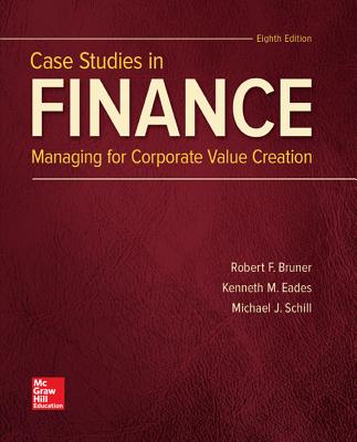 Loose Leaf for Case Studies in Finance - Bruner, Robert F, and Eades, Kenneth, and Schill, Michael, Professor