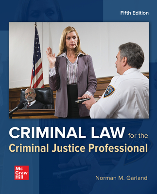 Loose Leaf for Criminal Law for the Criminal Justice Professional - Garland, Norman M