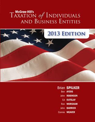 Loose Leaf for McGraw-Hill's Taxation of Individuals and Business Entities - Spilker, Brian C, and Ayers, Benjamin C, and Robinson, John