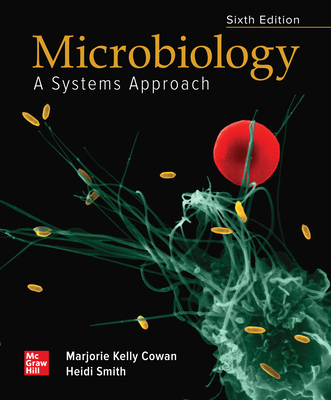 Loose Leaf for Microbiology: A Systems Approach - Cowan, Marjorie Kelly, and Smith, Heidi