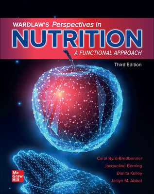 Loose Leaf for Wardlaw's Perspectives in Nutrition: A Functional Approach - Byrd-Bredbenner, Carol, and Berning, Jacqueline, and Kelley, Danita