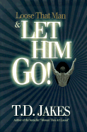 Loose That Man & Let Him Go!