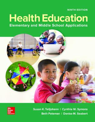 Looseleaf for Health Education: Elementary and Middle School Applications - Telljohann, Susan, and Symons, Cynthia, and Pateman, Beth