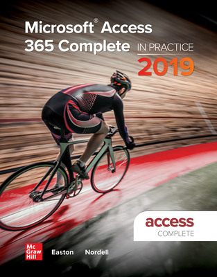 Looseleaf for Microsoft Access 365 Complete: In Practice, 2019 Edition - Easton, Annette, Professor, and Nordell, Randy, Professor, Ed