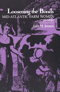 Loosening the Bonds: Mid-Atlantic Farm Women, 1750-1850