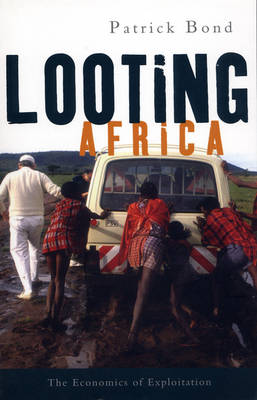 Looting Africa: The Economics of Exploitation - Bond, Patrick