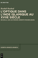 L'Optique Dans l'Inde Islamique Au Xviie Sicle: Ibn   li , >Sur Les Miroirs Ardents Paraboliques