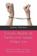 L'oracle djant de Sophie pour gayer chaque jour: Sophie et ses perles de sagesse: Dcouvre ton message du jour