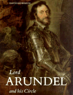 Lord Arundel and His Circle - Howarth, David