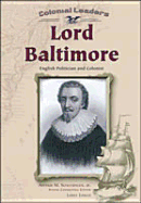 Lord Baltimore: English Politician and Colonist - Lough, Lori, and Lough, Loree