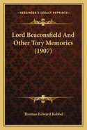 Lord Beaconsfield and Other Tory Memories (1907)