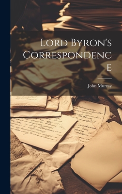 Lord Byron's Correspondence - Murray, John