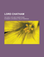 Lord Chatham his Early Life and Connections