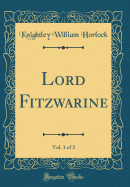 Lord Fitzwarine, Vol. 1 of 3 (Classic Reprint)