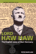 Lord Haw Haw: The English Voice of Nazi Germany