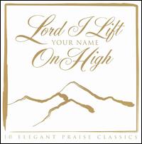 Lord I Lift Your Name on High - Various Artists